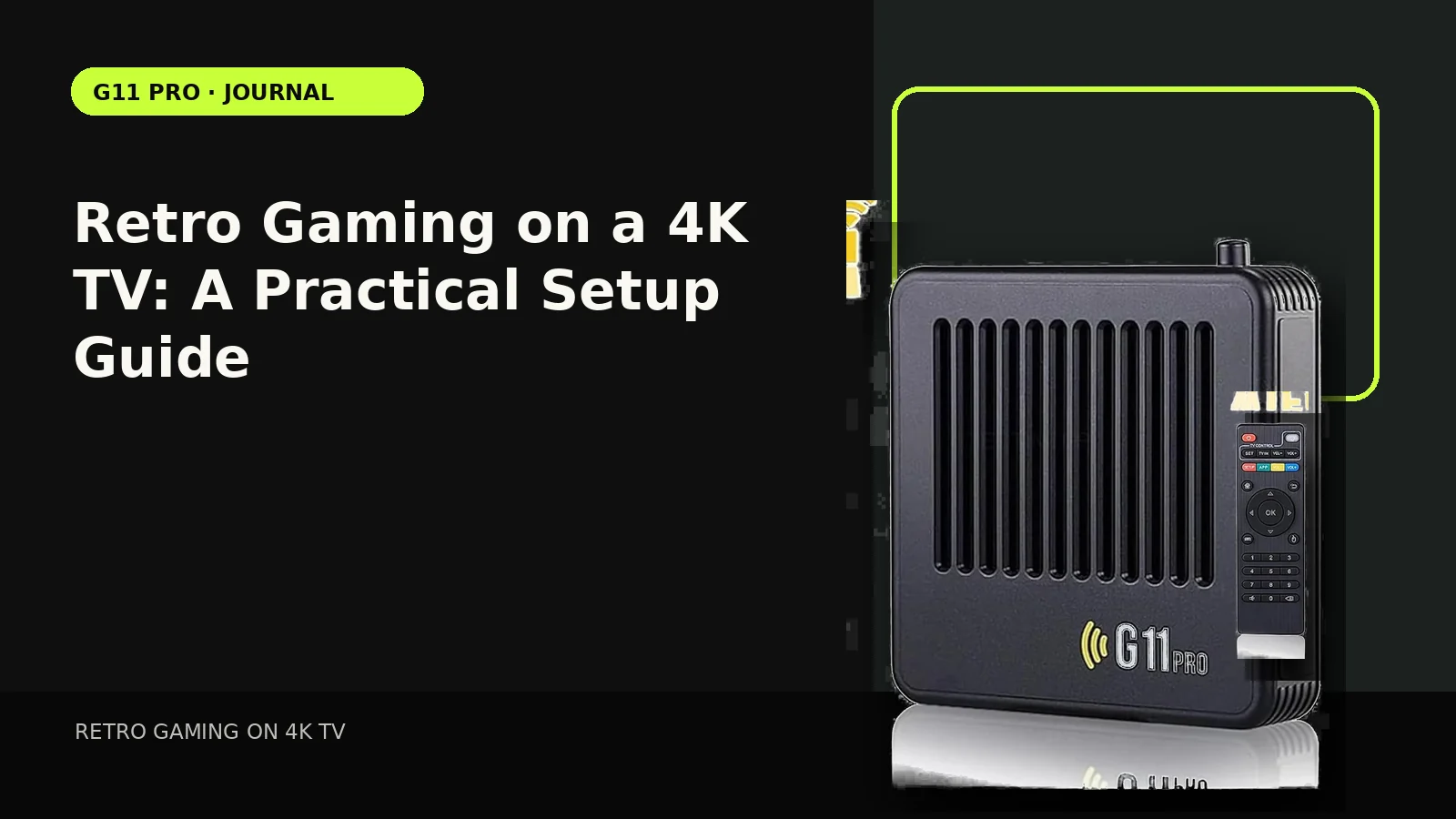 Retro Gaming on a 4K TV: A Practical Setup Guide